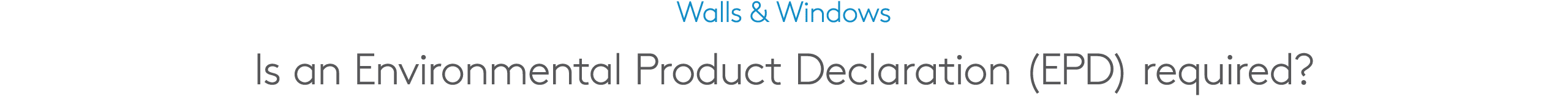 Walls & Windows Is an Environmental Product Declaration (EPD) required?