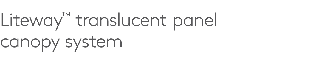 Liteway™ translucent panel canopy system