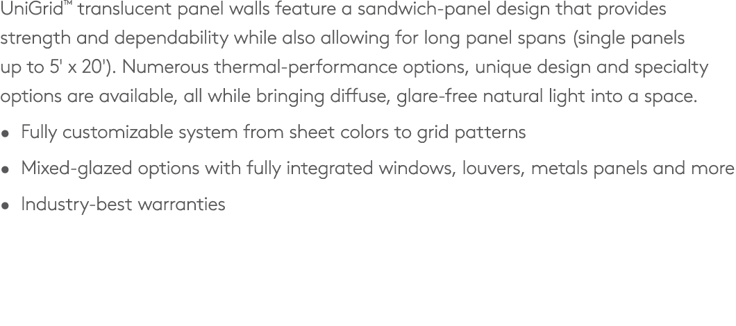 UniGrid™ translucent panel walls feature a sandwich panel design that provides strength and dependability while also ...